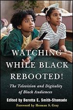 Watching While Black Rebooted!: The Television and Digitality of Black Audiences