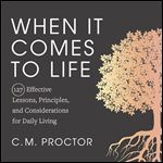 When It Comes to Life 127 Effective Lessons, Principles, and Considerations for Daily Living [Audiobook]