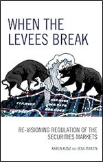 When the Levees Break: Re-visioning Regulation of the Securities Markets