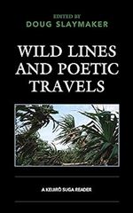 Wild Lines and Poetic Travels: A Keijiro Suga Reader (New Studies in Modern Japan)