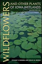 Wildflowers and Other Plants of Iowa Wetlands, 2nd edition (Bur Oak Guide)