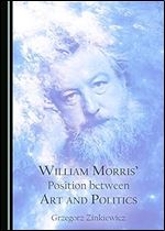William Morris' Position between Art and Politics