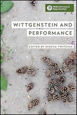 Wittgenstein and Performance (Performance Philosophy)
