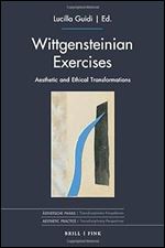 Wittgensteinian Exercises: Aesthetic and Ethical Transformations