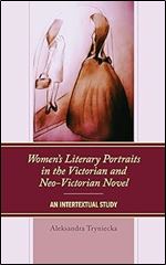 Women s Literary Portraits in the Victorian and Neo-Victorian Novel: An Intertextual Study