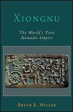 Xiongnu: The World's First Nomadic Empire (Oxford Studies in Early Empires)