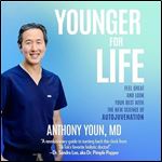 Younger for Life Feel Great and Look Your Best with the New Science of Autojuvenation [Audiobook]