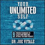 Your Unlimited Self 9 Proven Techniques to Clear Your Mind and Attract the Right Results [Audiobook]