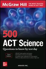 500 ACT Science Questions to Know by Test Day, Third Edition (Mcgraw Hill's 500 Questions to Know by Test Day) Ed 3