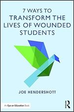7 Ways to Transform the Lives of Wounded Students (Eye on Education Books)