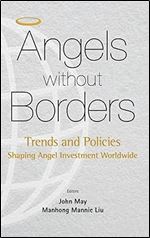 ANGELS WITHOUT BORDERS: TRENDS AND POLICIES SHAPING ANGEL INVESTMENT WORLDWIDE