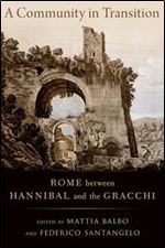 A Community in Transition: Rome between Hannibal and the Gracchi