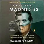 A FirstRate Madness Uncovering the Links Between Leadership and Mental Illness, 2024 Edition [Audiobook]