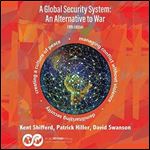 A Global Security System An Alternative to War (Fifth Edition) [Audiobook]