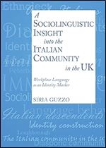 A Sociolinguistic Insight Into an Italian Community in the UK: Workplace Language as an Identity Marker