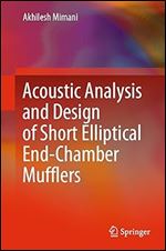 Acoustic Analysis and Design of Short Elliptical End-Chamber Mufflers (SpringerBriefs in Applied Sciences and Technology)