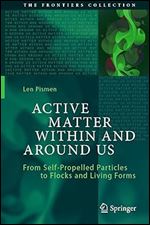 Active Matter Within and Around Us: From Self-Propelled Particles to Flocks and Living Forms (The Frontiers Collection)