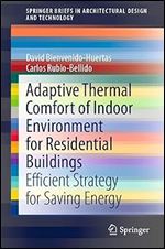 Adaptive Thermal Comfort of Indoor Environment for Residential Buildings: Efficient Strategy for Saving Energy (SpringerBriefs in Architectural Design and Technology)