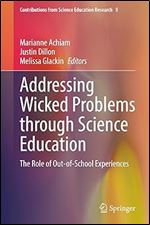 Addressing Wicked Problems through Science Education: The Role of Out-of-School Experiences (Contributions from Science Education Research, 8)
