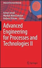 Advanced Engineering for Processes and Technologies II (Advanced Structured Materials, 147)