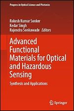 Advanced Functional Materials for Optical and Hazardous Sensing: Synthesis and Applications (Progress in Optical Science and Photonics, 27)