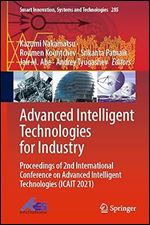 Advanced Intelligent Technologies for Industry: Proceedings of 2nd International Conference on Advanced Intelligent Technologies (ICAIT 2021) (Smart Innovation, Systems and Technologies, 285)