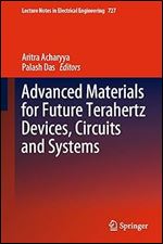 Advanced Materials for Future Terahertz Devices, Circuits and Systems (Lecture Notes in Electrical Engineering, 727)