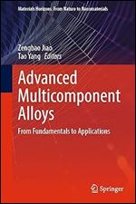 Advanced Multicomponent Alloys: From Fundamentals to Applications (Materials Horizons: From Nature to Nanomaterials)