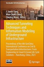Advanced Tunneling Techniques and Information Modeling of Underground Infrastructure (Sustainable Civil Infrastructures)