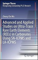 Advanced and Applied Studies on Ultra-Trace Rare Earth Elements (REEs) in Carbonates Using SN-ICPMS and LA-ICPMS (Springer Theses)