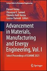 Advancement in Materials, Manufacturing and Energy Engineering, Vol. I: Select Proceedings of ICAMME 2021 (Lecture Notes in Mechanical Engineering)