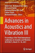 Advances in Acoustics and Vibration III: Proceedings of the Third International Conference on Acoustics and Vibration (ICAV2021), March 15-16, 2021 (Applied Condition Monitoring, 17)