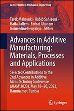 Advances in Additive Manufacturing: Materials, Processes and Applications (Lecture Notes in Mechanical Engineering)