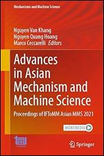 Advances in Asian Mechanism and Machine Science: Proceedings of IFToMM Asian MMS 2021 (Mechanisms and Machine Science, 113)