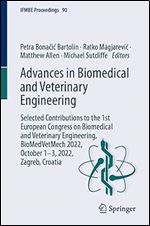 Advances in Biomedical and Veterinary Engineering: Selected Contributions to the 1st European Congress on Biomedical and Veterinary Engineering, ... 2022, Zagreb, Croatia (IFMBE Proceedings, 90)
