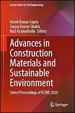 Advances in Construction Materials and Sustainable Environment: Select Proceedings of ICCME 2020 (Lecture Notes in Civil Engineering, 196)