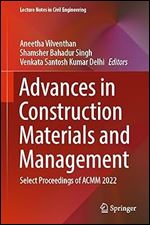 Advances in Construction Materials and Management: Select Proceedings of ACMM 2022 (Lecture Notes in Civil Engineering, 346)