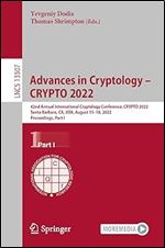 Advances in Cryptology CRYPTO 2022: 42nd Annual International Cryptology Conference, CRYPTO 2022, Santa Barbara, CA, USA, August 15 18, 2022, ... I (Lecture Notes in Computer Science, 13507)