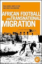 African football migration: Aspirations, experiences and trajectories (Globalizing Sport Studies)