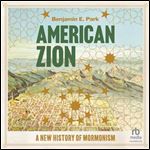 American Zion: A New History of Mormonism [Audiobook]