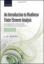 An Introduction to Nonlinear Finite Element Analysis: with applications to heat transfer, fluid mechanics, and solid mechanics, 2nd Edition