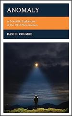 Anomaly: A Scientific Exploration of the UFO Phenomenon