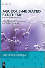 Aqueous-Mediated Synthesis: Bioactive Heterocycles (Green Bioactive Heterocycles, 2)