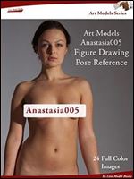 Art Models Anastasia005: Figure Drawing Pose Reference (Art Models Poses)