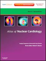 Atlas of Nuclear Cardiology: Imaging Companion to Braunwald's Heart Disease: Expert Consult - Online and Print