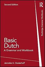 Basic Dutch (Routledge Grammar Workbooks) Ed 2