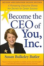 Become the CEO of You,Inc.: A Pioneering Executive Shares Her Secrets for Career Success