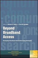 Beyond Broadband Access: Developing Data-Based Information Policy Strategies (Donald McGannon Communication Research Center's Everett C. Parker Book Series)