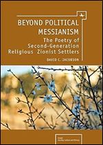 Beyond Political Messianism: The Poetry of Second-Generation Religious Zionist Settlers (Israel: Society, Culture, and History)