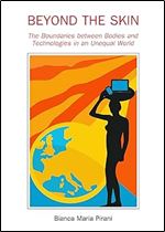 Beyond the Skin: The Boundaries Between Bodies and Technologies in an Unequal World